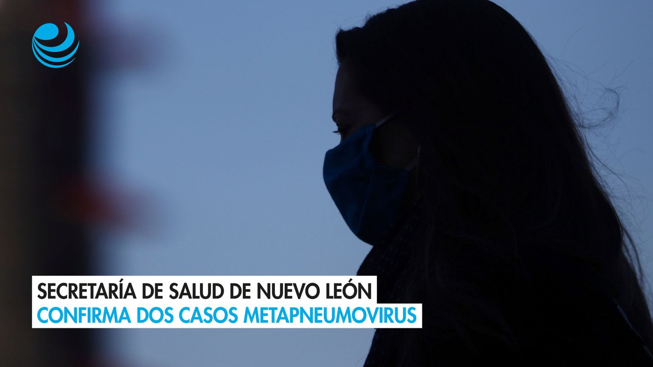 Secretaría de Salud de Nuevo León confirma dos casos metapneumovirus