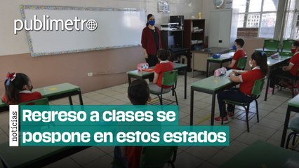 Regreso a clases se pospone en estos estados; entérate en cuáles y por qué