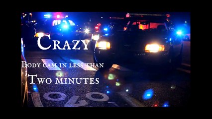 CRAZY BODYCAM in less than two minutes!