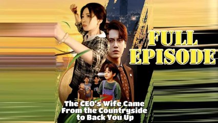 The CEO Wife Came From the Countryside to Back You Full Drama