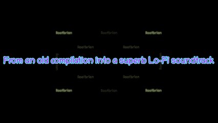 From an old compilation into a superb Lo-Fi ambient soundtrack