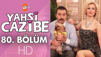 Yahşi Cazibe 80. Bölüm