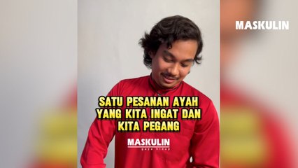 Satu Pesanan Ayah Yang Kita Ingat Dan Kita Pegang