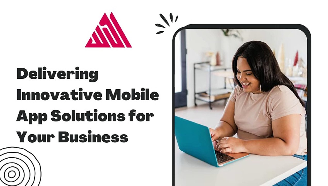 Delivering Innovative Mobile App Solutions for Your Business