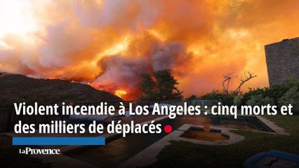 Violent incendie à Los Angeles : cinq morts et des milliers de déplacés