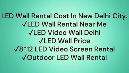 LED Wall For Rental In Delhi Near You  For The Best Price