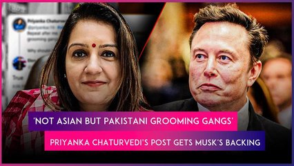Priyanka Chaturvedi’s ‘Not Asian But Pakistani Grooming Gangs’ Post Draws Reaction From Elon Musk