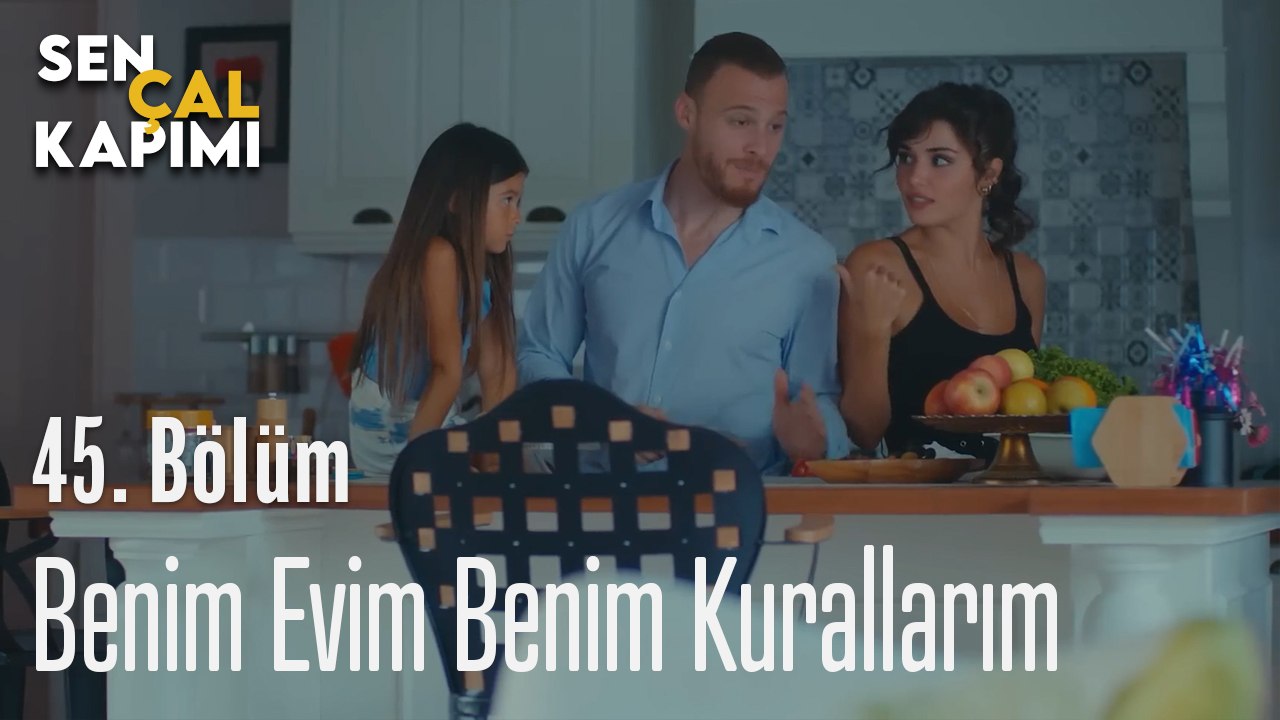 Benim Evim Benim Kurallarım - Sen Çal Kapımı 45. Bölüm