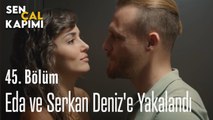 Eda ve Serkan Deniz'e Yakalandı - Sen Çal Kapımı 45. Bölüm