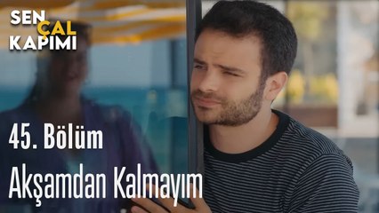 Akşamdan Kalmayım - Sen Çal Kapımı 45. Bölüm
