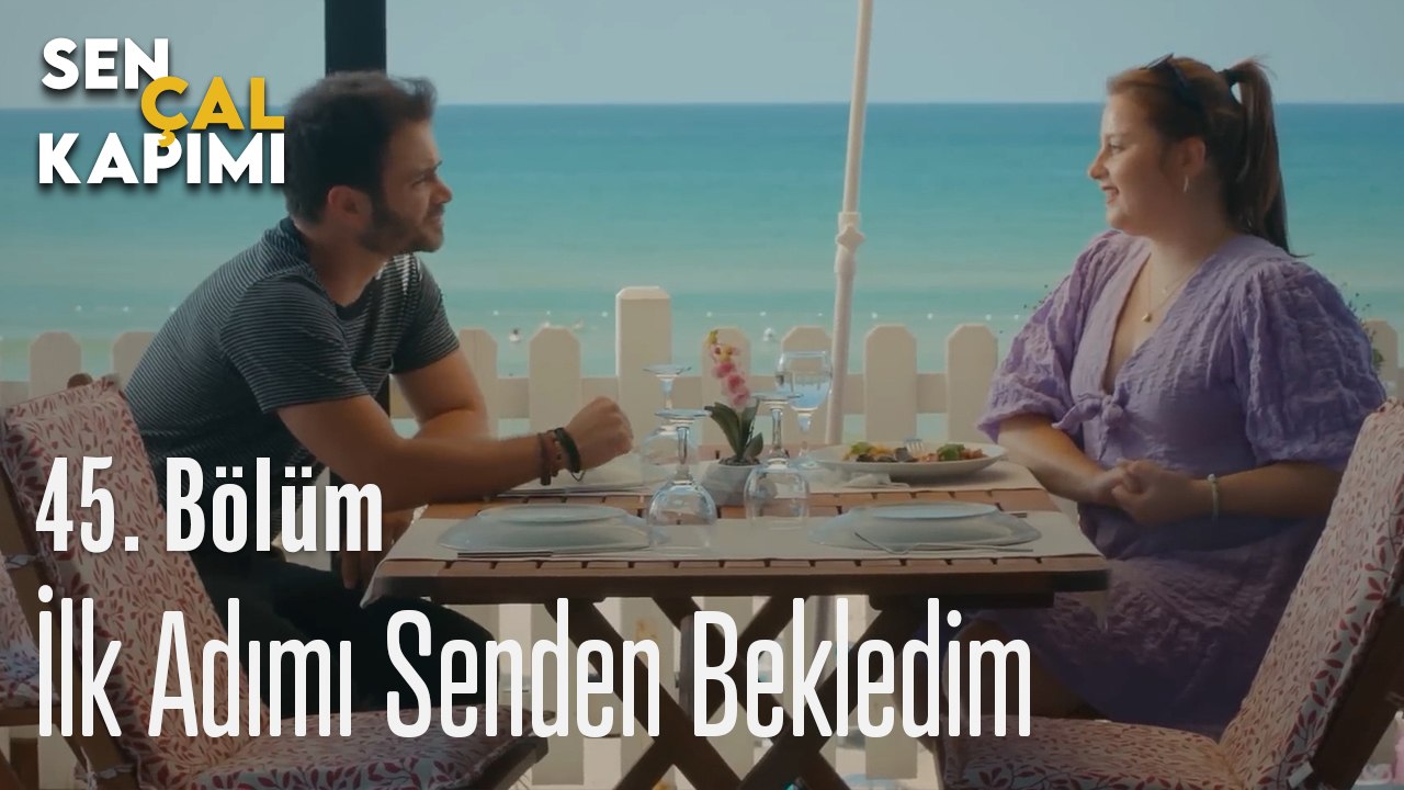 İlk Adımı Senden Bekledim - Sen Çal Kapımı 45. Bölüm