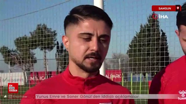 Samsunspor’da Yunus Emre ve Soner Gönül’den iddialı açıklamalar