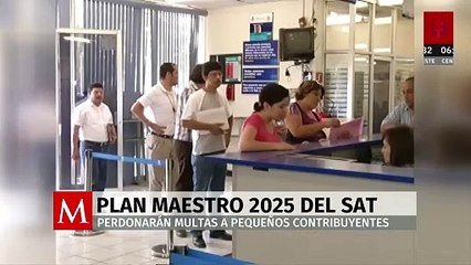 El SAT presenta el Plan Maestro 2025; perdonará multas a pequeños contribuyentes