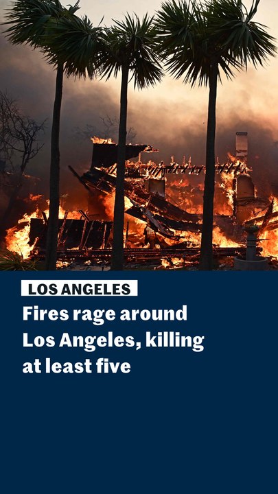 Fires rage around Los Angeles, killing at least five
