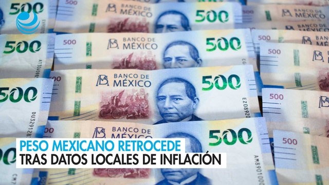 Peso mexicano retrocede tras datos locales de inflación