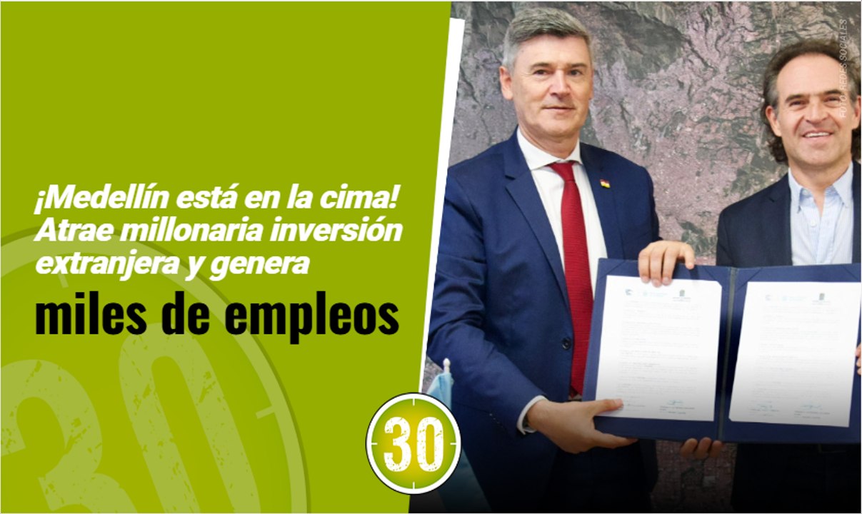 ¡Medellín está en la cima! Atrae millonaria inversión extranjera y genera miles de empleos