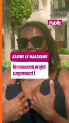 Karine Le Marchand présente son nouveau projet entrepreneurial surprenant !