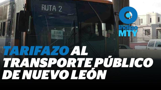 Tarifazo en Monterrey, atentado al derecho a la movilidad | Reporte Indigo
