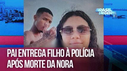 Pai entrega filho à polícia após morte da nora