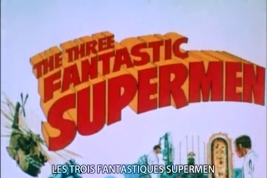LES TROIS FANTASTIQUES SUPERMEN (1967) B.A. Américaine S.T.Fr.