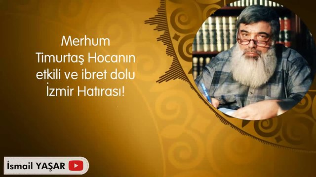 Timurtaş Hocanın İzmir Hatırası_ Timurtaş Uçar