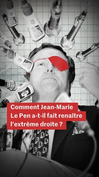 Comment Jean-Marie Le Pen a-t-il fait renaître l’extrême droite en France ? Comprendre en trois minutes