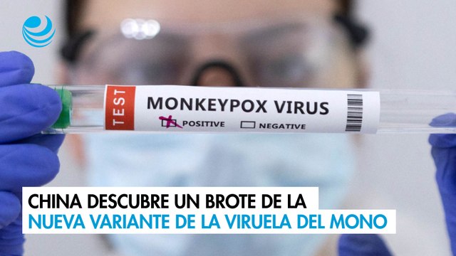 China descubre un brote de la nueva variante de la viruela del mono
