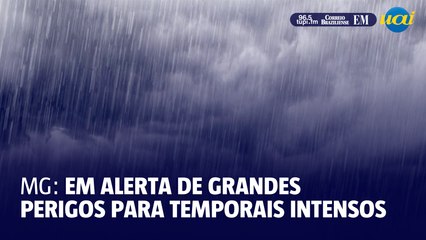 Minas em alerta de grande perigo para temporais intensos