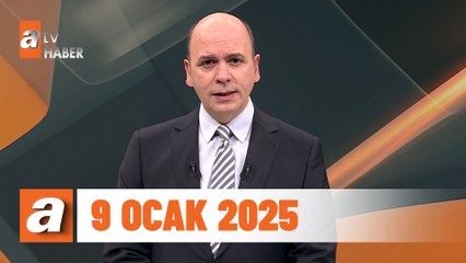atv Ana Haber | 9 Ocak 2025