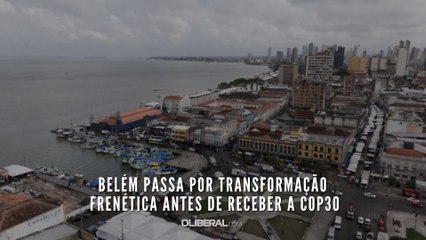 Belém passa por transformação frenética antes de receber a COP30