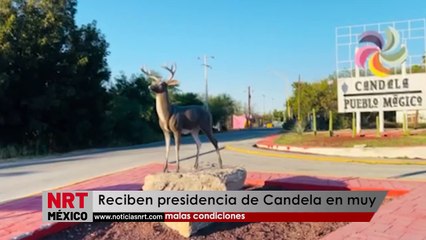 Reciben presidencia de Candela en muy malas condiciones