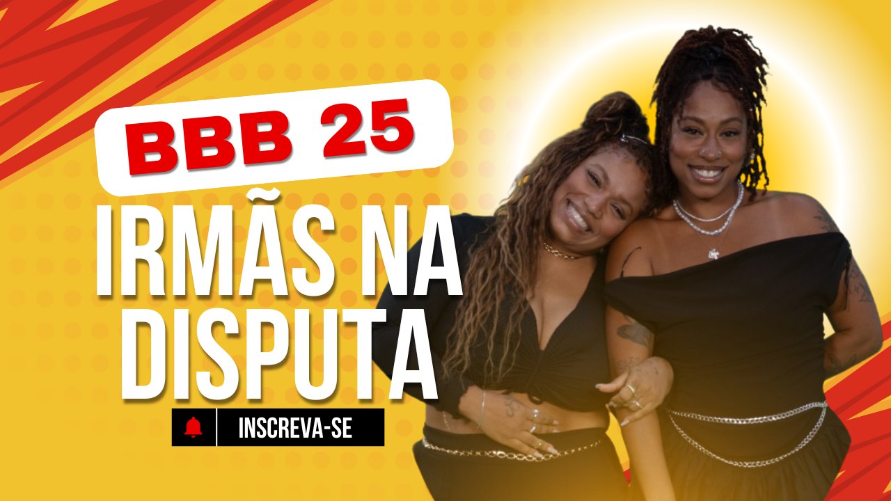 BBB 25 Quem são THAMIRIS e CAMILLA, PIPOCA do Big Brother Brasil 2025