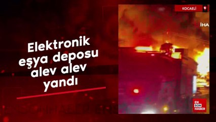 Kocaeli'de elektronik eşya deposu alev alev yandı