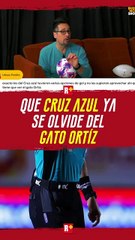 Que Cruz Azul se olvidé ya del Gato Ortíz