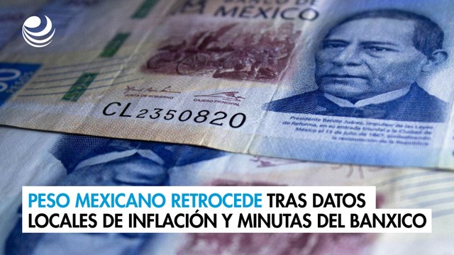 Peso mexicano retrocede tras datos locales de inflación y minutas del Banxico