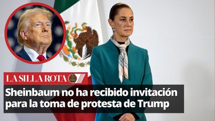 Sheinbaum no ha sido invitada a la toma de protesta de Trump