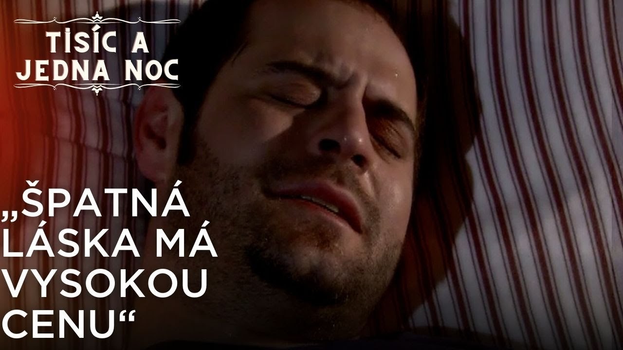 „Špatná láska má vysokou cenu“ | Tisíc a Jedna Noc Epizoda 27