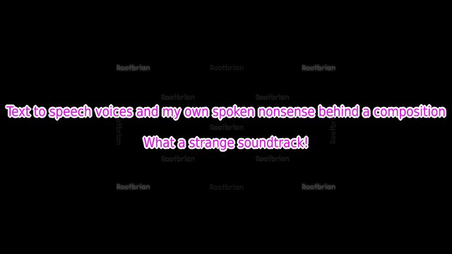 Text to speech voices and my own spoken nonsense behind an ambient composition (Soundtrack)