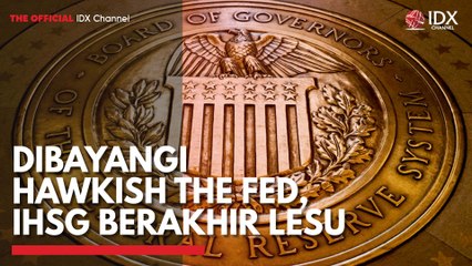 Dibayangi Hawkish The Fed, IHSG Berakhir Lesu