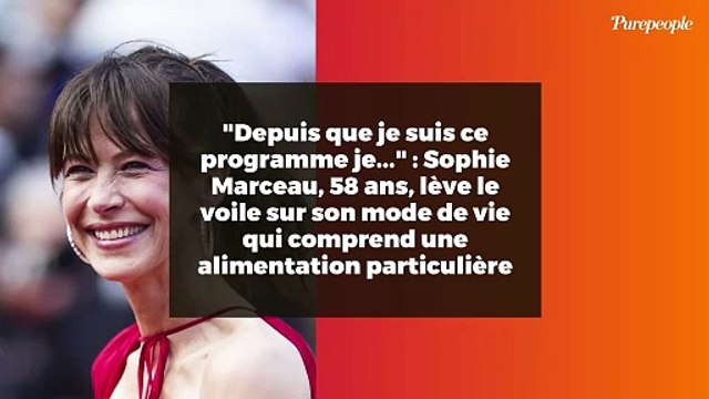 Depuis que je suis ce programme je... : Sophie Marceau, 58 ans, lève le voile sur son mode de vie qui comprend une alimentation particulière