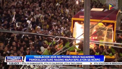 #TraslacionPH2025 ng Poong Jesus Nazareno, pangkalahatang naging mapayapa ayon sa NCRPO