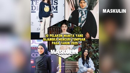 10 Pelakon Wanita Yang Dijangka Mencuri Tumpuan Pada Tahun 2025