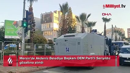 Mersin'de Akdeniz Belediye Başkanı gözaltına alındı