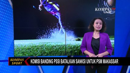 Komisi Banding PSSI Batalkan Dua Sanksi untuk PSM Makassar