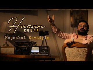 Hasan Çoban - Hoşçakal Sevdiğim (Official Video)