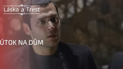 Útok na dům | Láska a Trest - Epizoda 15