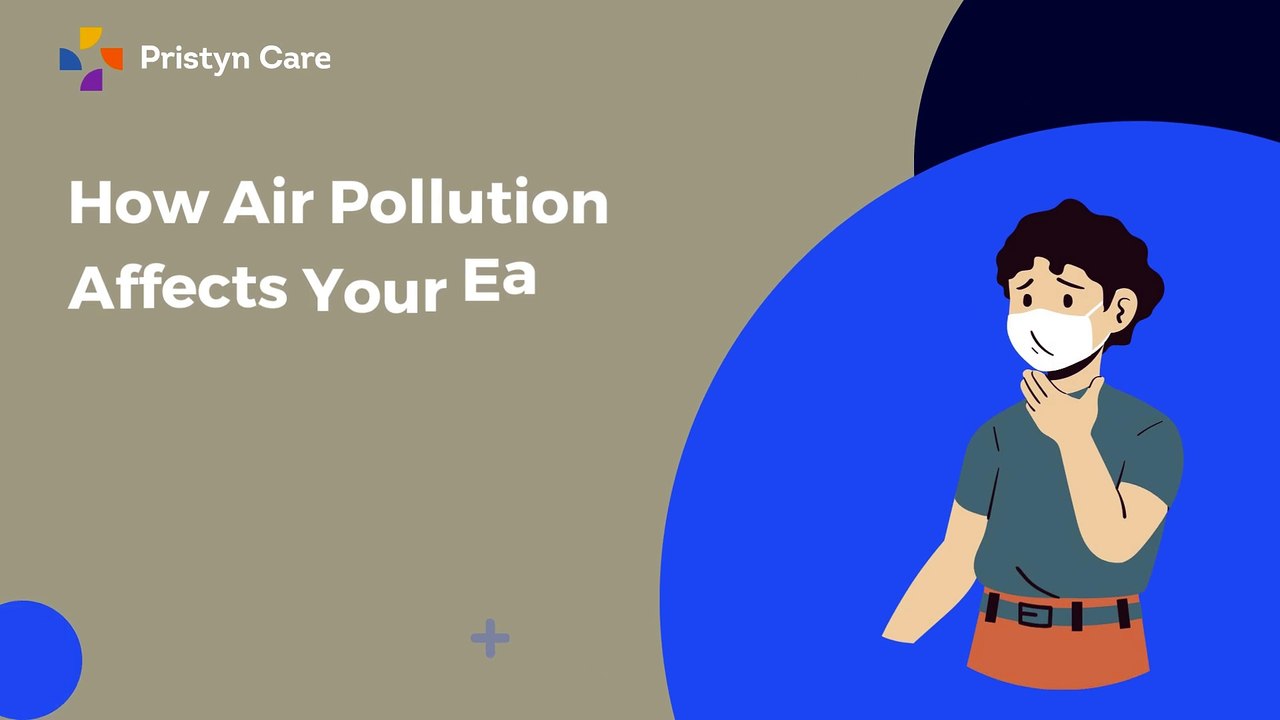 How Air Pollution Affects Your Ears, Nose, and Throat - Insights by Pristyn Care