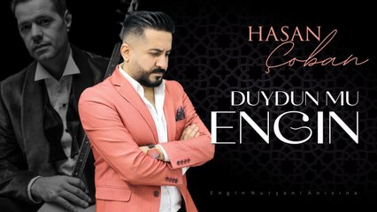 Hasan Çoban - Duydun Mu Engin