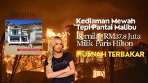 Kediaman Mewah Tepi Pantai Malibu Bernilai  RM37.8 Juta Milik PARIS HILTON Musnah Terbakar