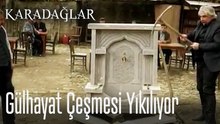 Gülhayat Çeşmesi yıkılıyor - Karadağlar